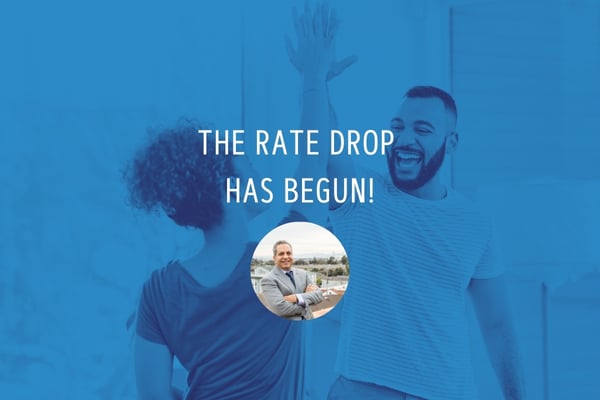 Rate Drop Has Begun!!