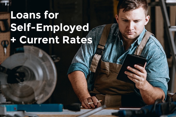 Loans for Self-Employed + Current Rates