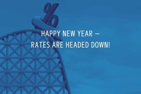 Happy New Year — Rates Are Headed Down!