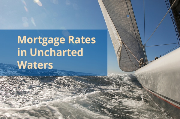 Mortgage Rates in Uncharted Waters