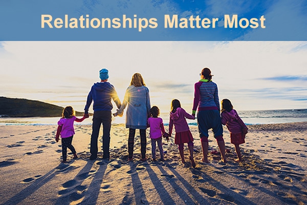Relationships Matter Most