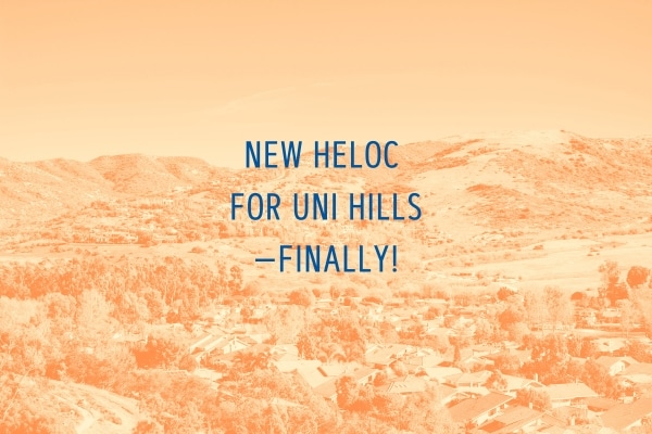New HELOC for Uni Hills—FINALLY!